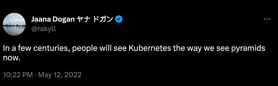 A tweet that says 'In a few centuries, people will see Kubernetes the way we see pyramids now.'